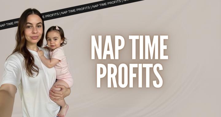 NAP TIME PROFITS