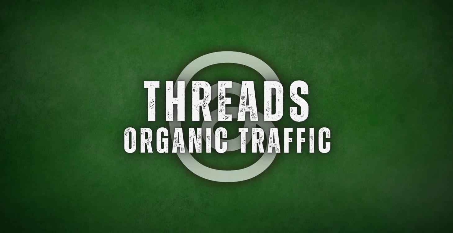 Threads Organic Traffic