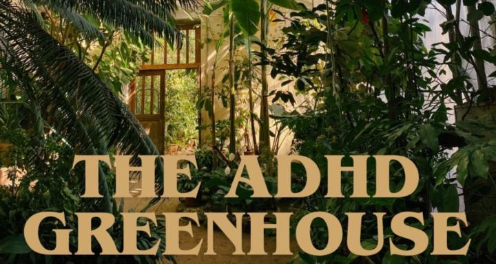 The ADHD Greenhouse