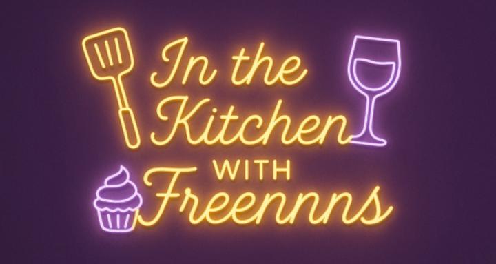 In the Kitchen with Freennns