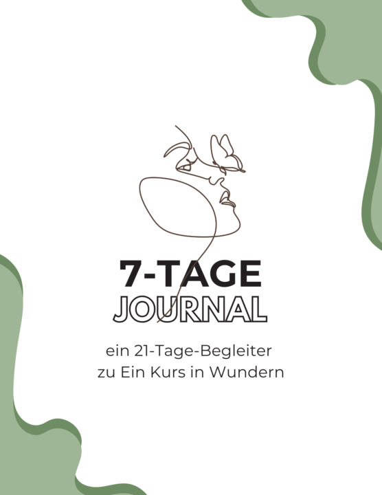 7-Tage Journal - ein 21 Tage Begleiter zu Ein Kurs in Wundern