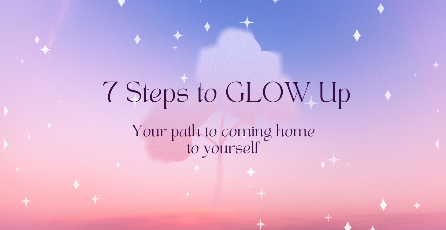 7 Steps to GLOW Up