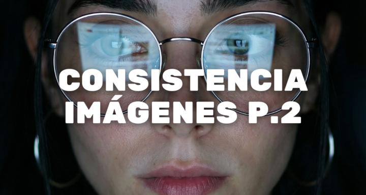 🎬 Nuevo Tutorial: Consistencia en Imágenes P.2