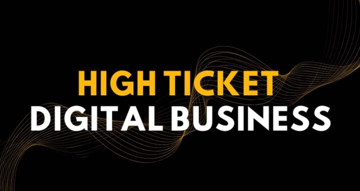 High Ticket Digital Business