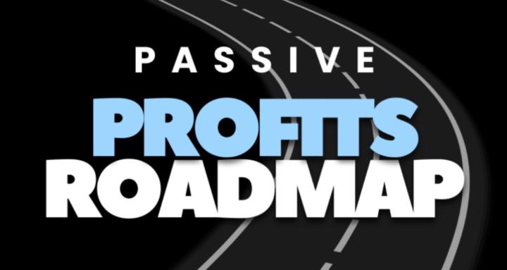 Passive Profits Roadmap