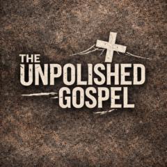 The Unpolished Gospel