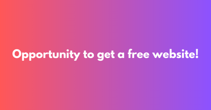 Opportunity to get a free Website