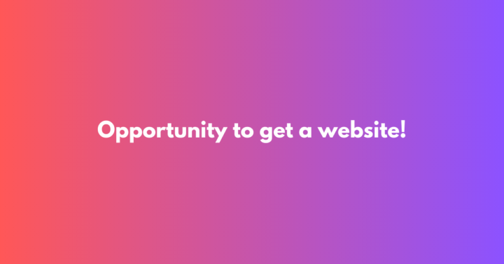 Opportunity to get a free Website