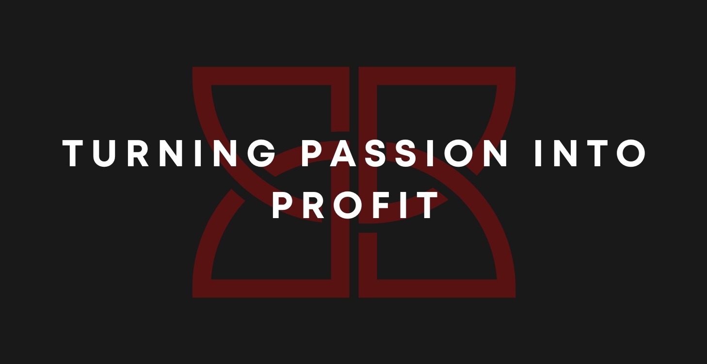 Turning Passion into Profit