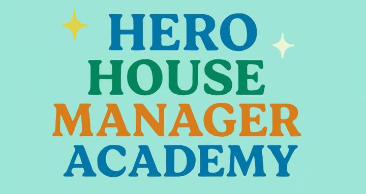 H.E.R.O. House Manager Academy