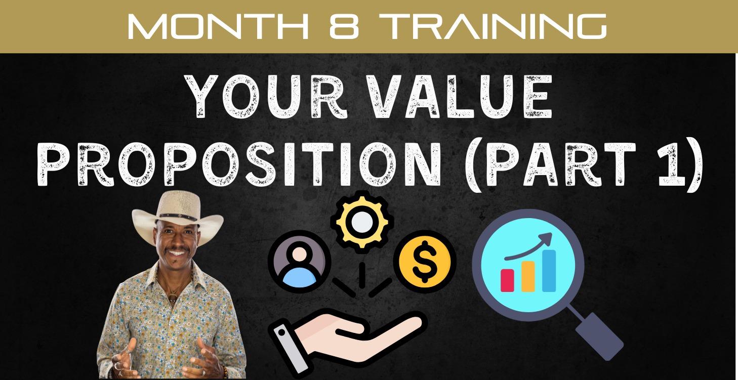 📘 Month 8: Your Value Proposition (Part 1)