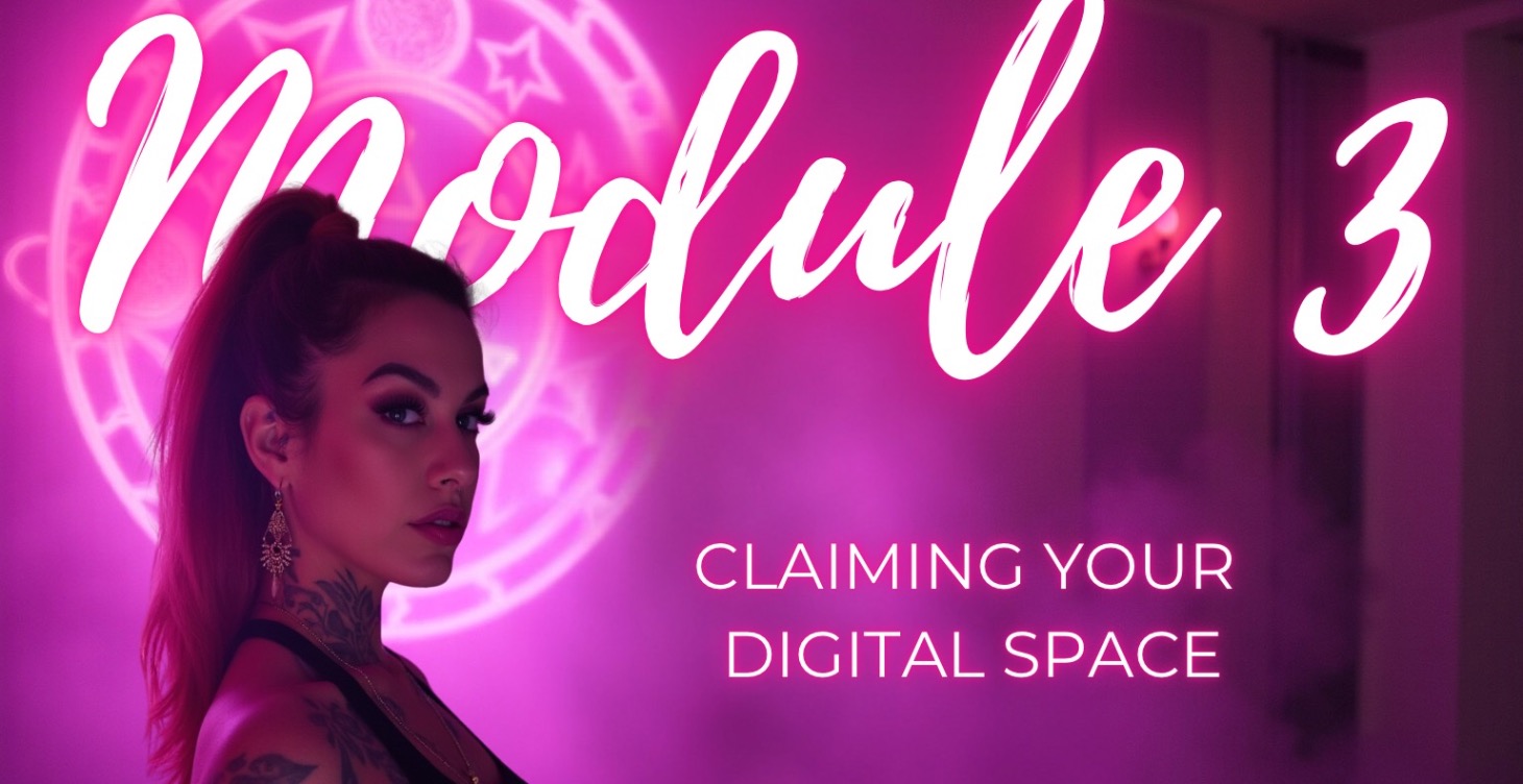 Module Three: Claiming Your Digital Space
