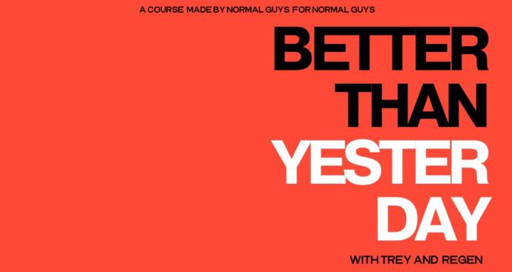 Better Than Yesterday