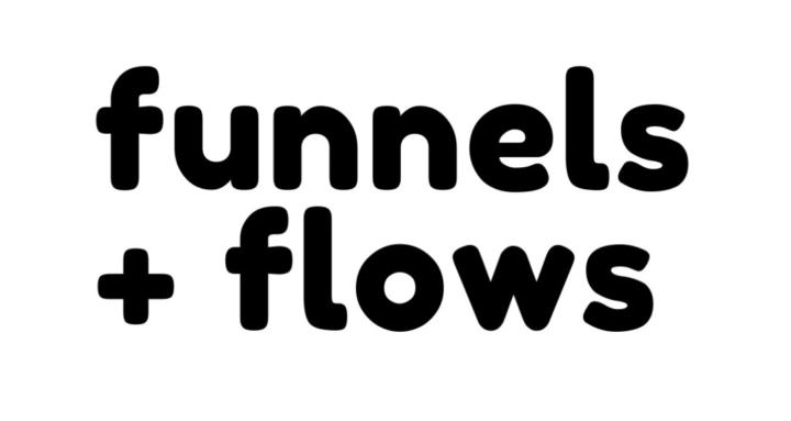 Funnels + Flows