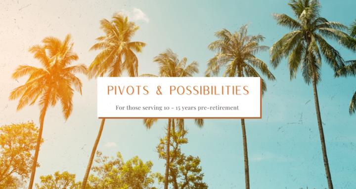 Pivots & Possibilities