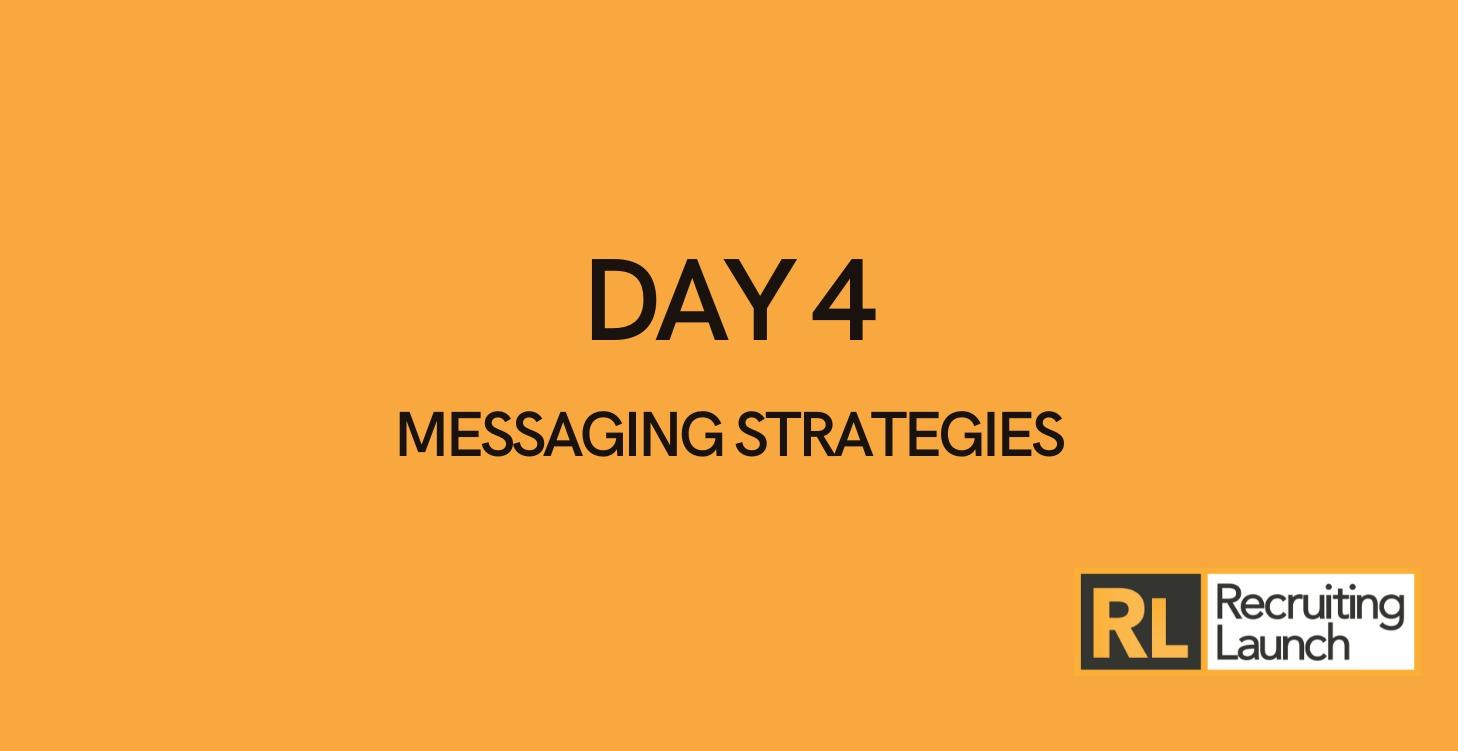 Day 4 - Messaging Strategies