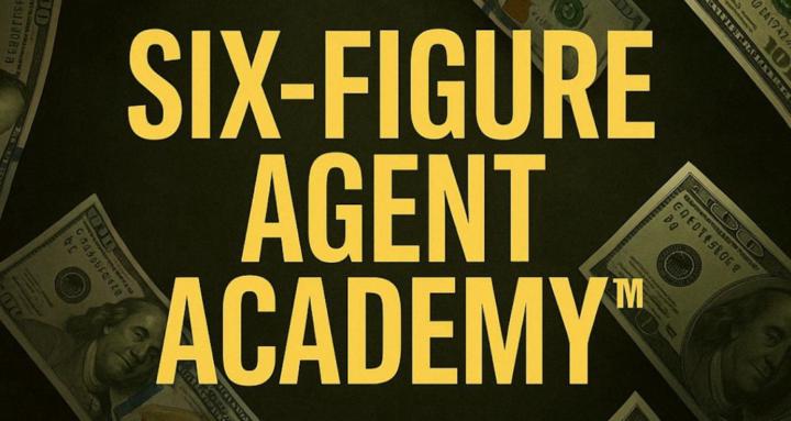 Six-Figure Agent FREE Academy™