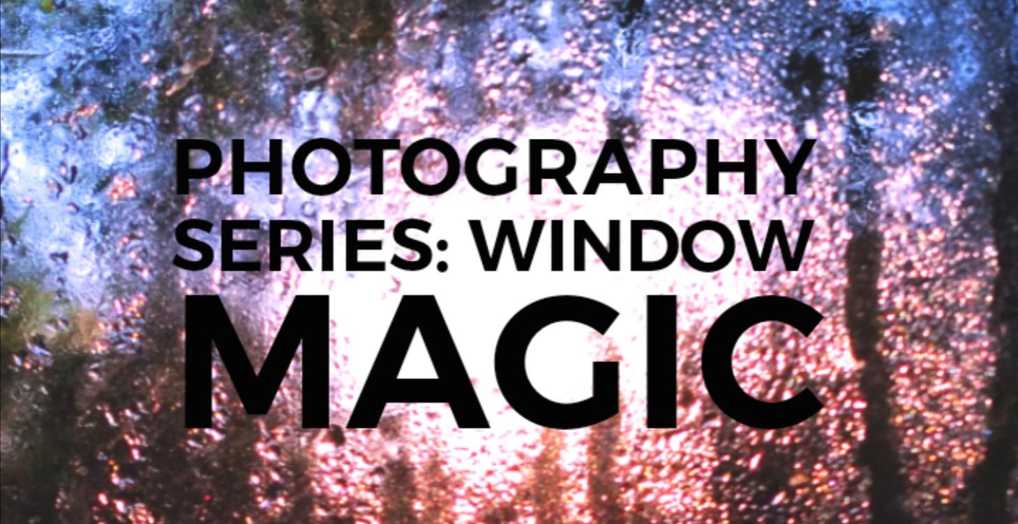 Photography Series | Window Magic