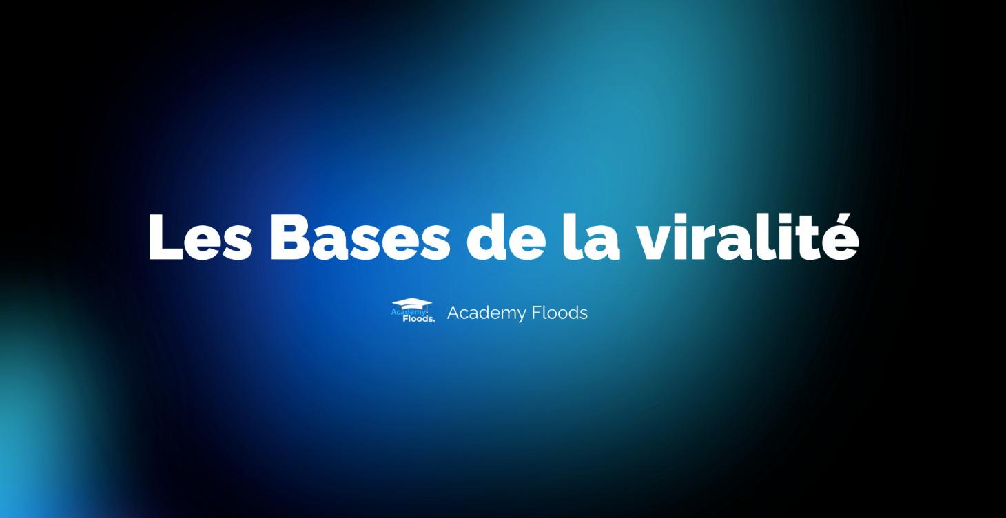 Les Bases de la viralité 🔥
