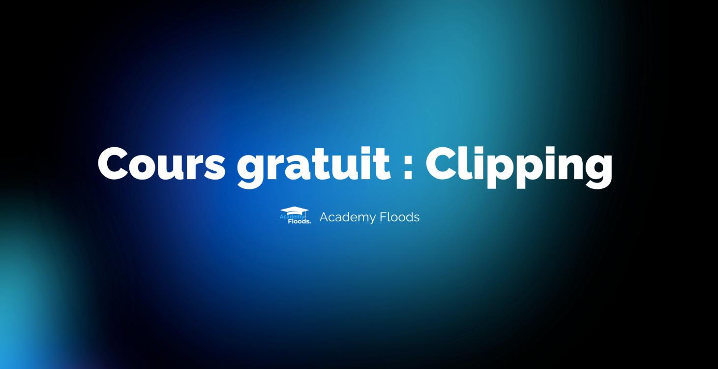 Cours Gratuit : Clipping 💻