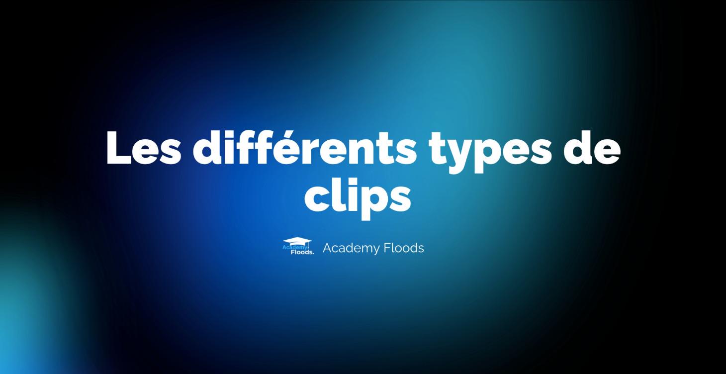 Les différents types de clips 📽️