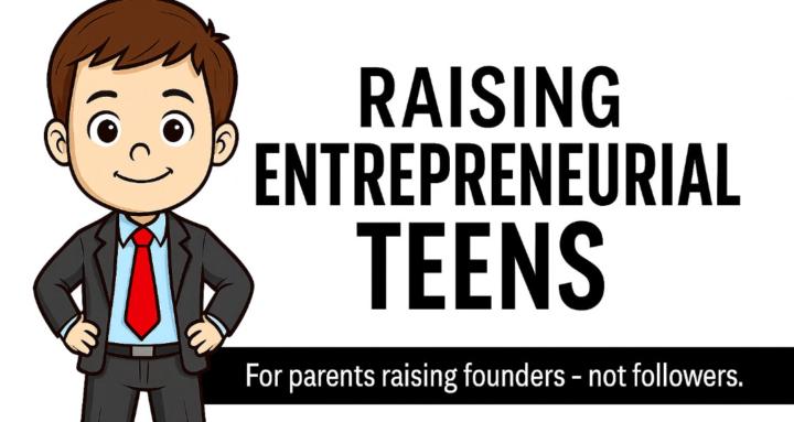 Raising Entrepreneurial Teens