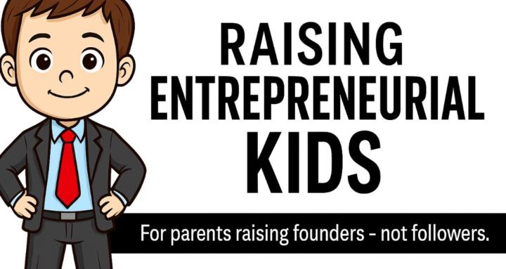 Raising Entrepreneurial Kids