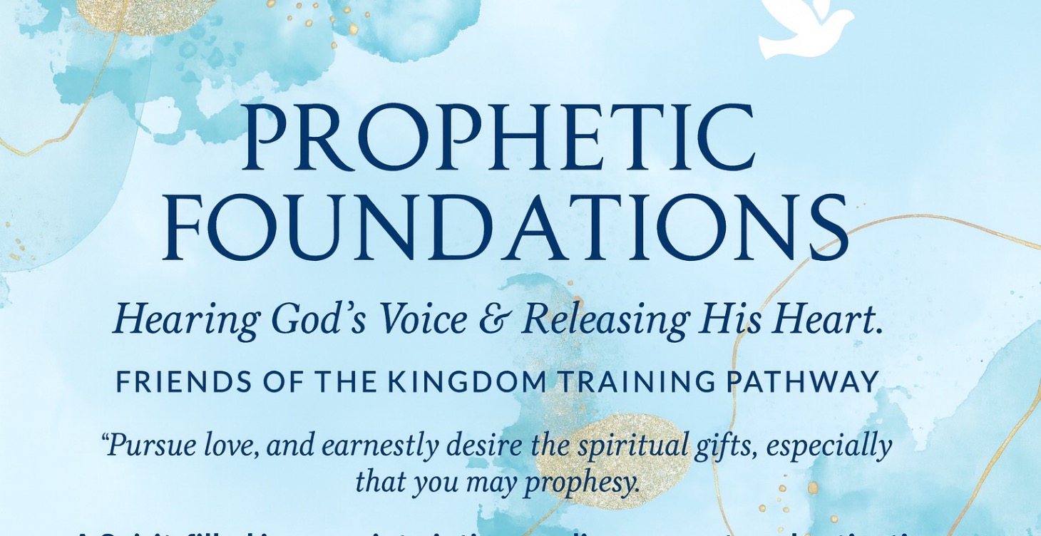 Prophetic Foundations — God’s Voice & His Heart
