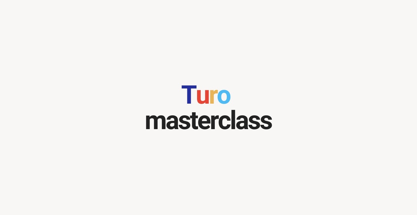 Turo Masteclass (Coming Soon)