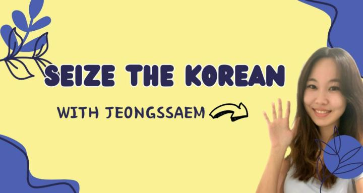 Seize the Korean
