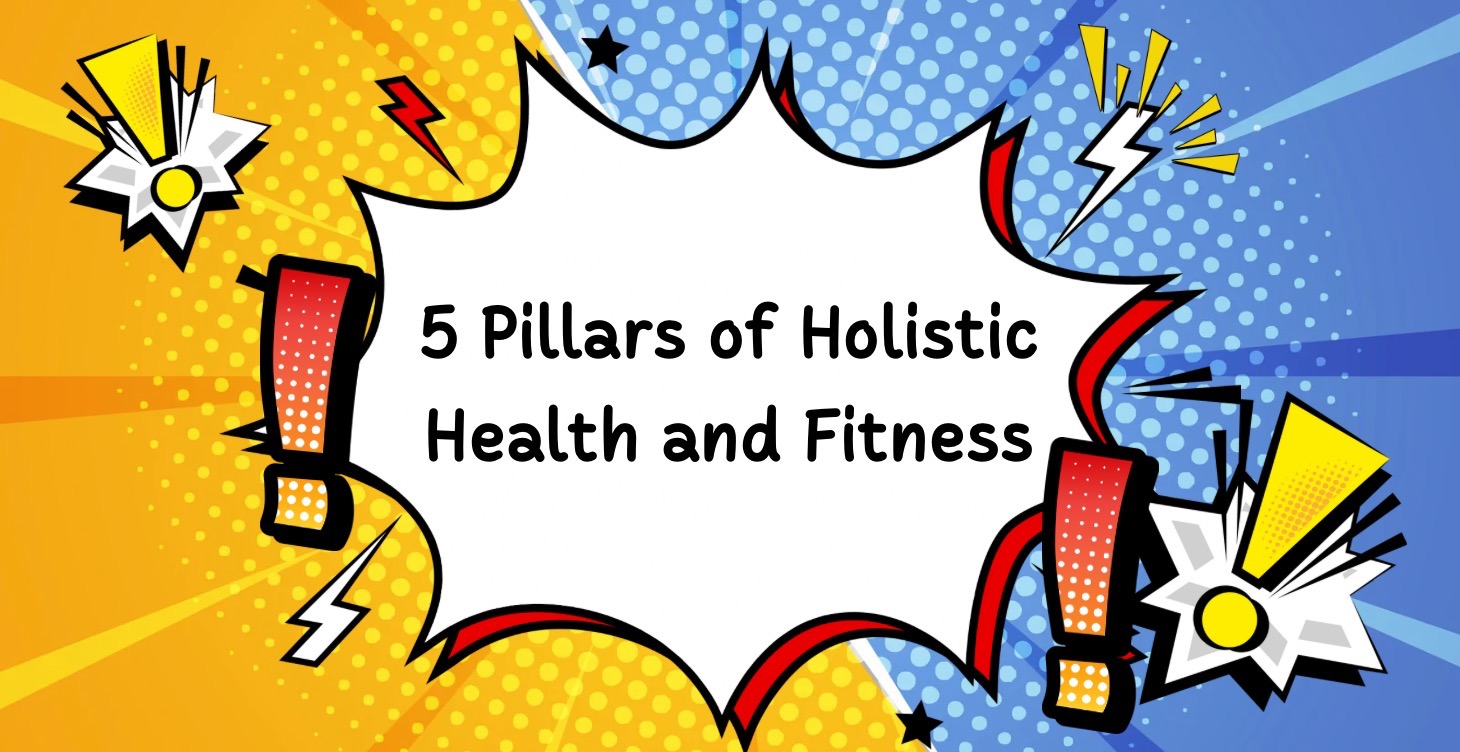 5 Pillars of Holistic Health and Fitness
