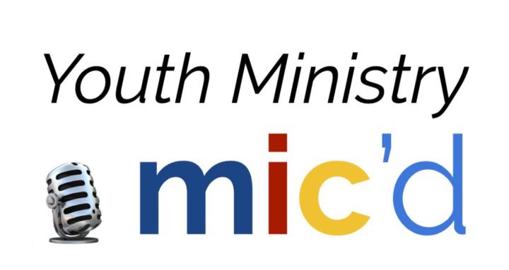 Youth Ministry Mic’d