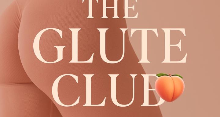 The Glute Club 🍑