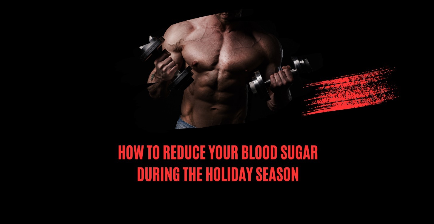 How to Reduce Your Blood Sugar this Holiday Season