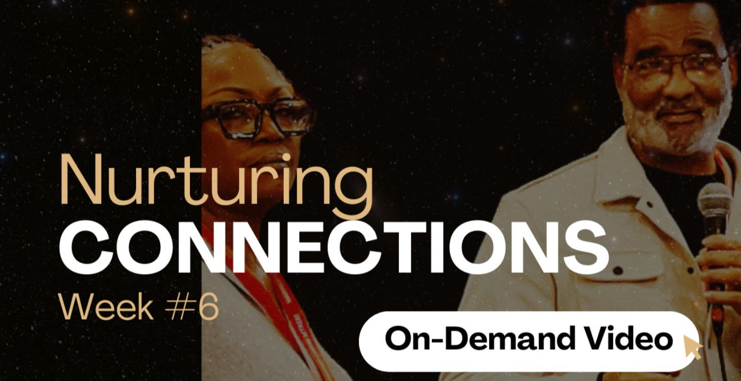Week #6- Nurturing Connections