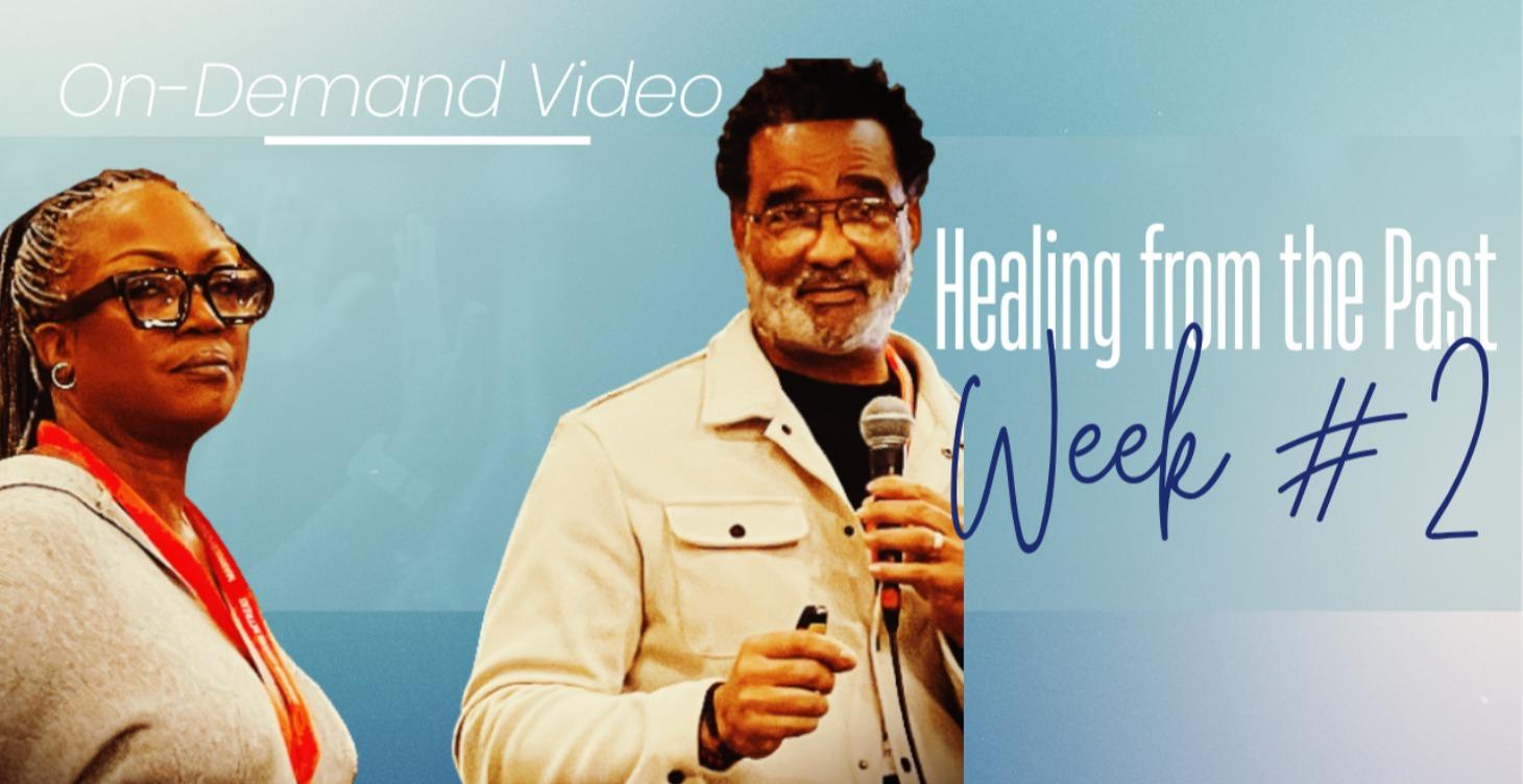 Week #2-Healing From The Past