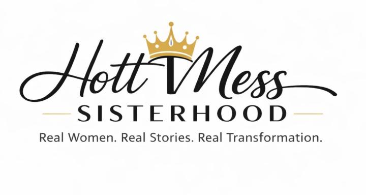 The Hott Mess Sisterhood