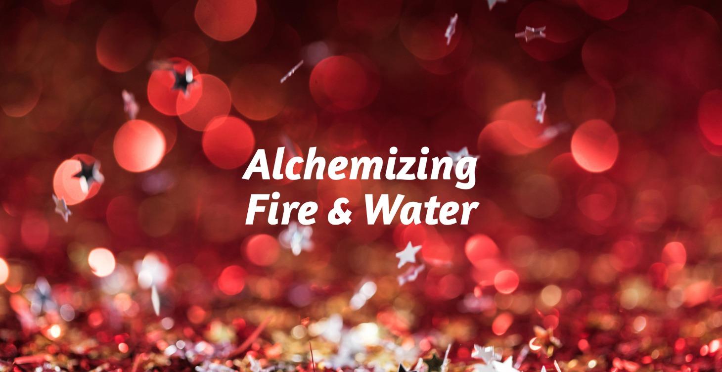 Flow: Alchemizing Fire & Water