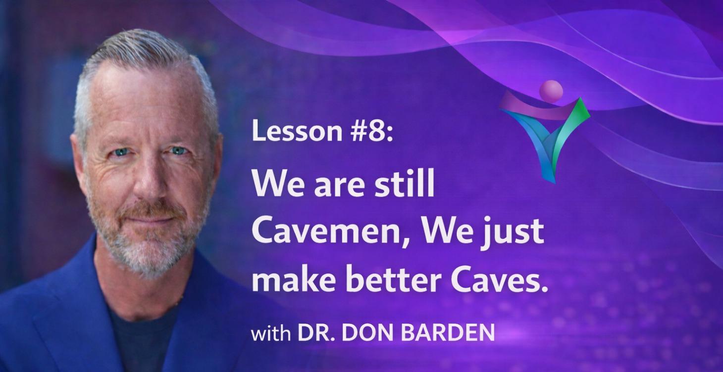 Lesson #8: We are cavemen with better caves.