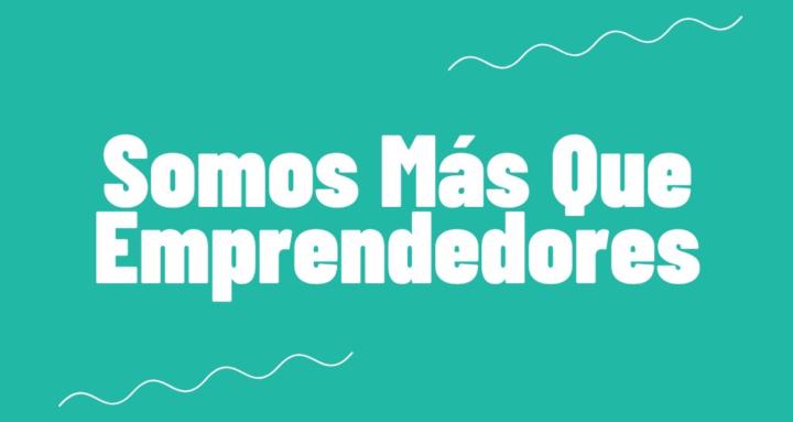Somos Más Que Emprendedores