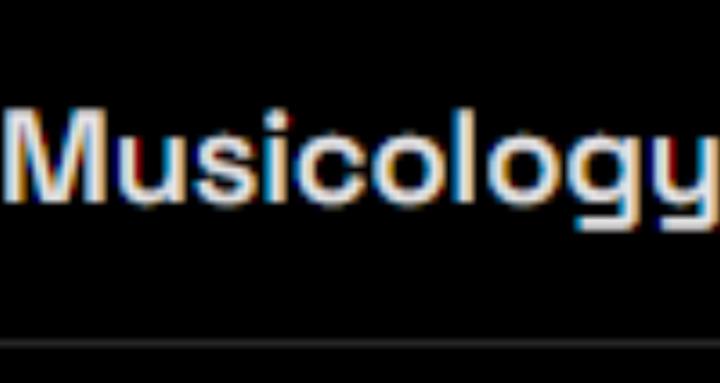 Musicology.