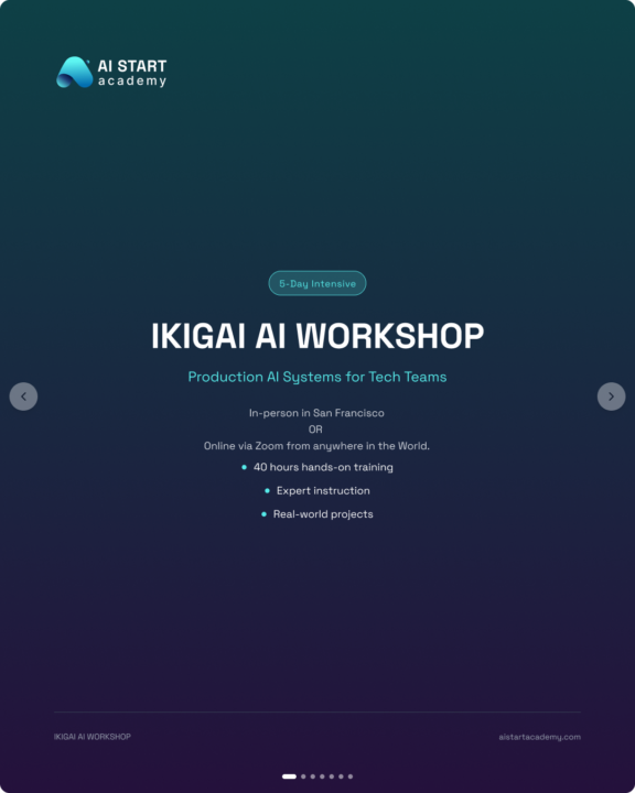 IKIGAI AI WORKSHOP- 5 days Intensive AI Workshop in person in San Fransisco and online.