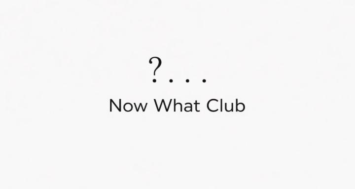 Now What Club 