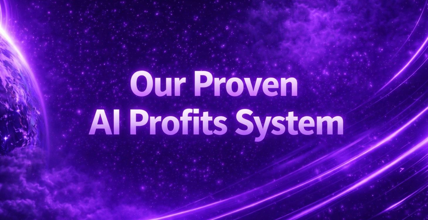 Our Proven AI Profits System