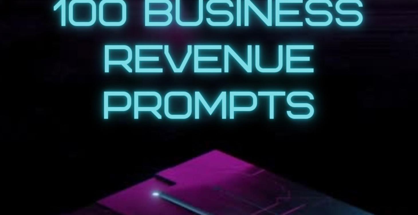 100 Business Revenue Prompts!