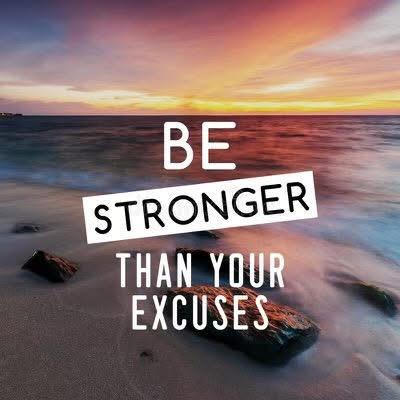 Be Stronger Than Your Excuses 