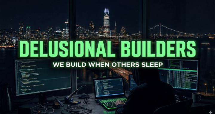 Delusional Builders