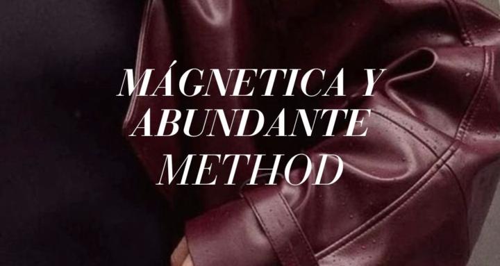 Magnética y Abundante Method