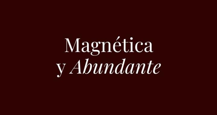 Magnética y Abundante