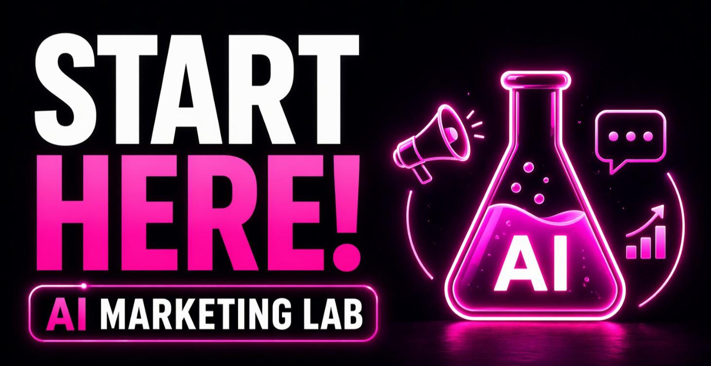 START HERE! AI Marketing Lab